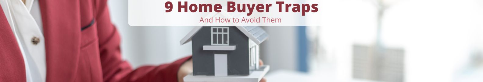 How to Avoid 9 Common Buyer Traps BEFORE Buying a Home Image